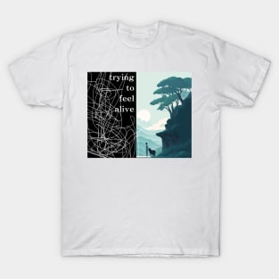 trying to feel alive T-Shirt